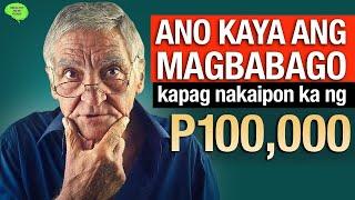 Paano Magbabago Ang Iyong Buhay Kapag NAKAIPON KA ng P100K : Why life changes after P100K?