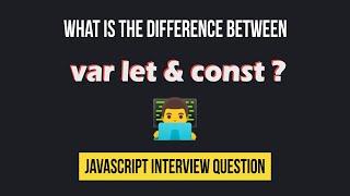 Difference between var, let and const | JavaScript Interview Questions | Part 2