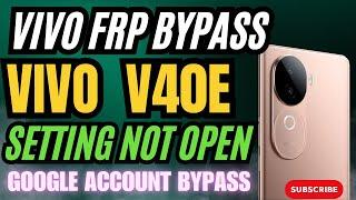 Vivo V40e/V40 Pro/V30 FRP Bypass Android 14 | Vivo FRP Unlock 2025 - Fix Settings Issue