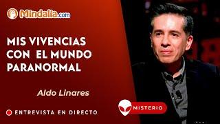 Mis vivencias con el mundo paranormal, por Aldo Linares