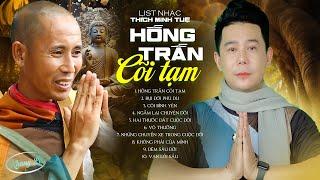 ALBUM HỒNG TRẦN CÕI TẠM - KHANG LÊ  Tuyển Chọn Những Bài Hát Về Thầy THÍCH MINH TUỆ Hot Nhất