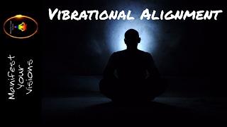 How To Get In The Right Vibrational Alignment  - Abraham Hicks Vibrational Alignment