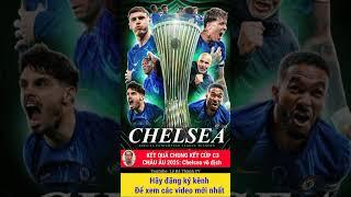 Chelsea vs Real Betis. Kết quả chung kết cúp C3 Châu Âu 2025 #chelseawiner #c3 #conference #shorts