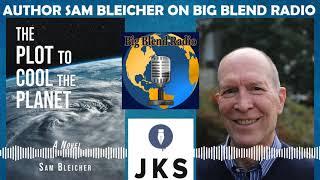 The Plot to Cool the Planet - Sam Bleicher on Big Blend Radio