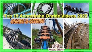 Top 15 Achterbahn Onride Videos (Highlights 2023) World of Parks Roller Coaster Onride Videos 2023