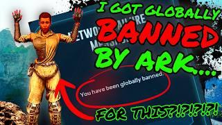 I Got GLOBALLY BANNED BY ARK..... PERMANENTLY...... For Doing This.......