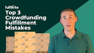 Top 3 Crowdfunding Fulfillment Mistakes