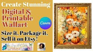 Canva Tutorial Workshop-  Create Digital, Printable Wallart, Resize it, Package it & SELL on Etsy!