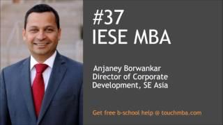 IESE MBA Admissions Interview with Anjaney Borwankar - Touch MBA Podcast