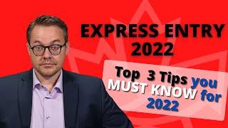 Express Entry Top 3 Tips You MUST KNOW in 2022