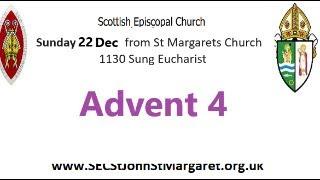 Advent 4 22 December  2024 1130am Litany & Sung Eucharist - St Margarets Renfrew