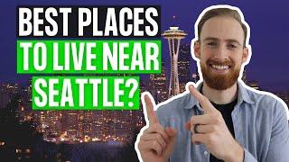 Best Places To Live Near Seattle, Washington & How To Find Them