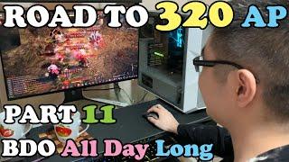 BDO - Road To 320 AP Part 11: DragonUZI Plays BDO All Day Long