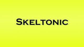 Pronunciation of Skeltonic