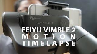 Motion Timelapse - Feiyu Vimble 2 Review Part 3