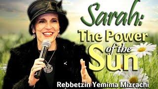 Sarah: The Power of the Sun - Rebbetzin Yemima Mizrachi