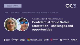 Confidential Cloud Native Attestation (M. Bhandaru & M. Ylinen, Intel) | OC3 2024