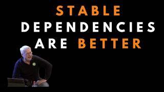 The stable dependency principle  - Uncle Bob