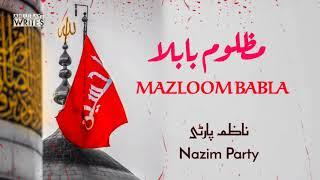 Nazim Party - Mazloom Babla | Hazrat Sakina s.a Noha | Muharram