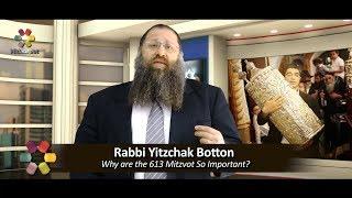 Why are the 613 Mitzvot So Important? - Rabbi Yitzchak Botton