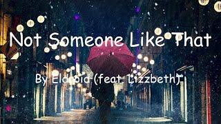 Eldroid - Not Someone Like That (feat. Lizzy Lane)