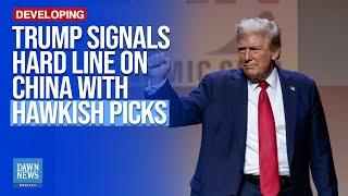 Trump Signals Hard Line on China with Hawkish Cabinet Picks | Dawn News English