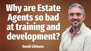 Why are Estate Agents so bad at training and development?