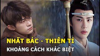 Vương Nhất Bác - Dịch Dương Thiên Tỉ: Xuất phát điểm giống nhau nhưng khoảng cách khác biệt