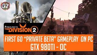 Division 2 First 60 Min Gameplay "Private Beta" on GTX 980ti PC