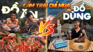 Thử Thách Cắm Trại Chỉ Được Mua Đồ Dùng vs Chỉ Được Mua Đồ Ăn