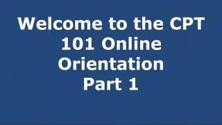 CPT 101 Online Orientation Video Part 1