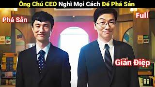 Review Phim: Ông Chú C.E.O Thích Quẩy Party Để Công Ty Phá Sản | Full | Người Soạn Phim