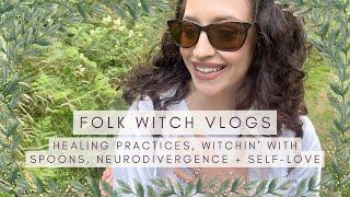 WITCHCRAFT FOR HEALING + SELF-LOVE | SPOONIE WITCH, NEURODIVERGENCE, CHRONIC PAIN | FOLK WITCH VLOGS