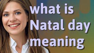 Natal day | meaning of Natal day