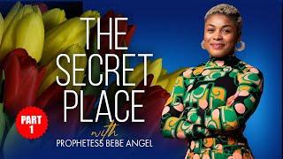 The Secret Place - with Prophetess BeBe Angel