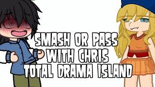 [] Smash or pass with Chris [] Total Drama Island [] Gacha Life 2 []