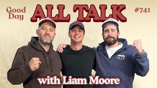 #741 - All Talk with Liam Moore