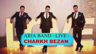 ARIA BAND - LIVE - CHARKH BEZAN