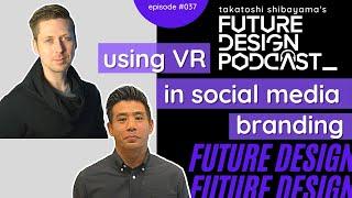 Using VR in Social Media Marketing - Future Design Podcast #037 with Eugene Capon (CEO Studio Capon)