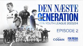 EPISODE 2: DEN NÆSTE GENERATION ⏐ UEFA YOUTH LEAGUE 2023/24