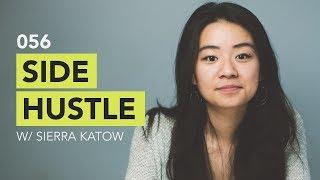 Ground Up 056 - Side Hustle w/ Sierra Katow