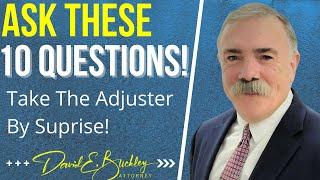 10 Great Questions Insurance Adjusters Don't Want You To Ask