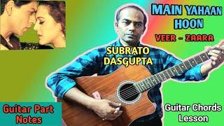 MAIN YAHAAN HOON - VEER ZAARA - Guitar Chords Lesson - SUBRATO DASGUPTA