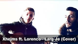 Xhejms ft. Lorenco - Larg je (Cover)