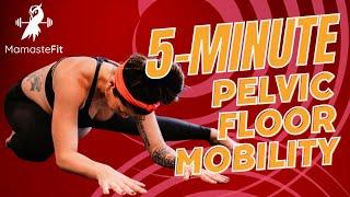 5-Minute Pelvic Floor Mobility Workout