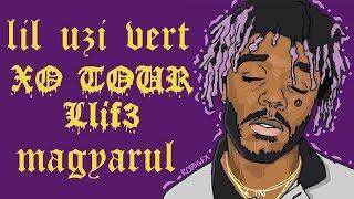 Lil Uzi Vert - XO Tour Llif3 Magyarul (Magyar Felirat)