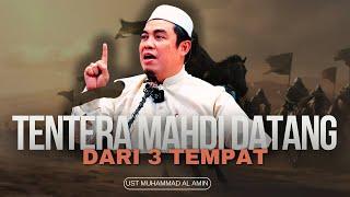 Tentera Mahdi Datang Dari 3 Tempat - Ustaz Muhammad Al-Amin