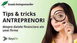 Tips & tricks ANTREPRENORI - despre datele financiare ale unei firme | by KeysFin