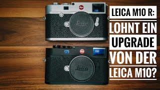 LEICA M10 R: Lohnt das Upgrade von der LEICA M10? (Deutsch)