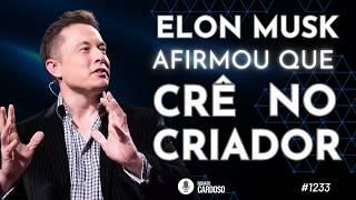 ELON MUSK AFIRMOU QUE CRÊ NO CRIADOR